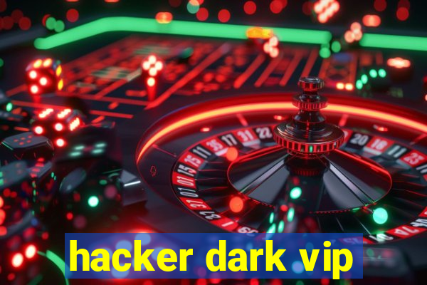 hacker dark vip